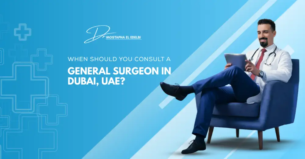 When-Should-You-Consult-a-General-Surgeon-in-Dubai-UAE