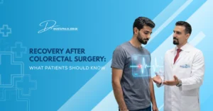 Recovery After Colorectal Surgery: What Patients Should Know 