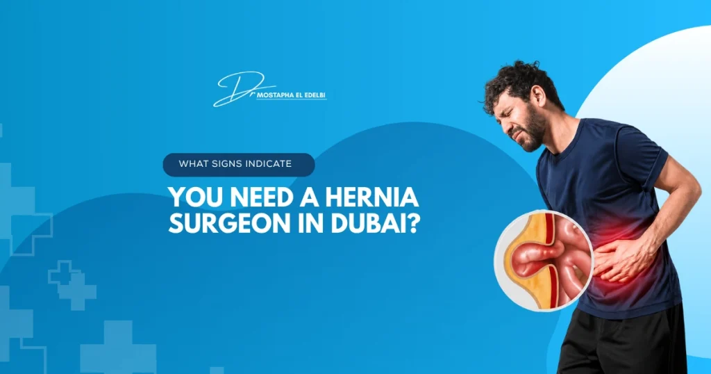 What-Signs-Indicate-You-Need-a-Hernia-Surgeon-in-Dubai